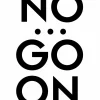 Poster NO...GO ON Poster & Drucke|Kunstdrucke